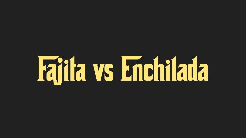fajita-vs-enchilada