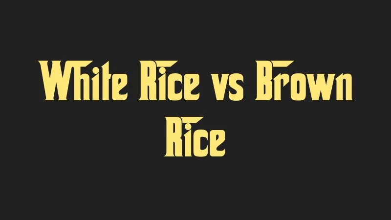 white-rice-vs-brown-rice